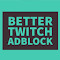 Better Twitch Adblock:阻止Twitch.tv上的视频和内容广告